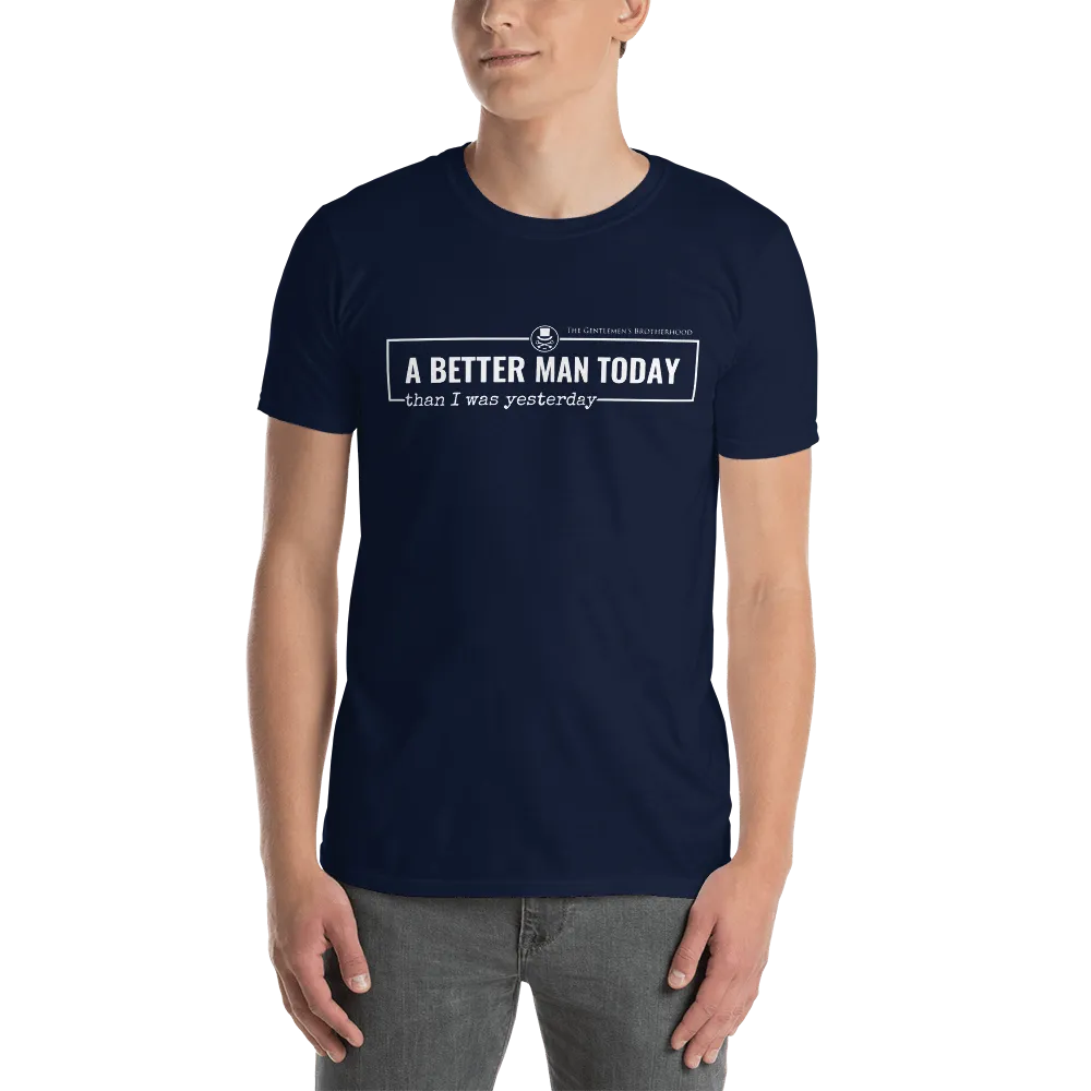 A Better Man Today T-Shirt