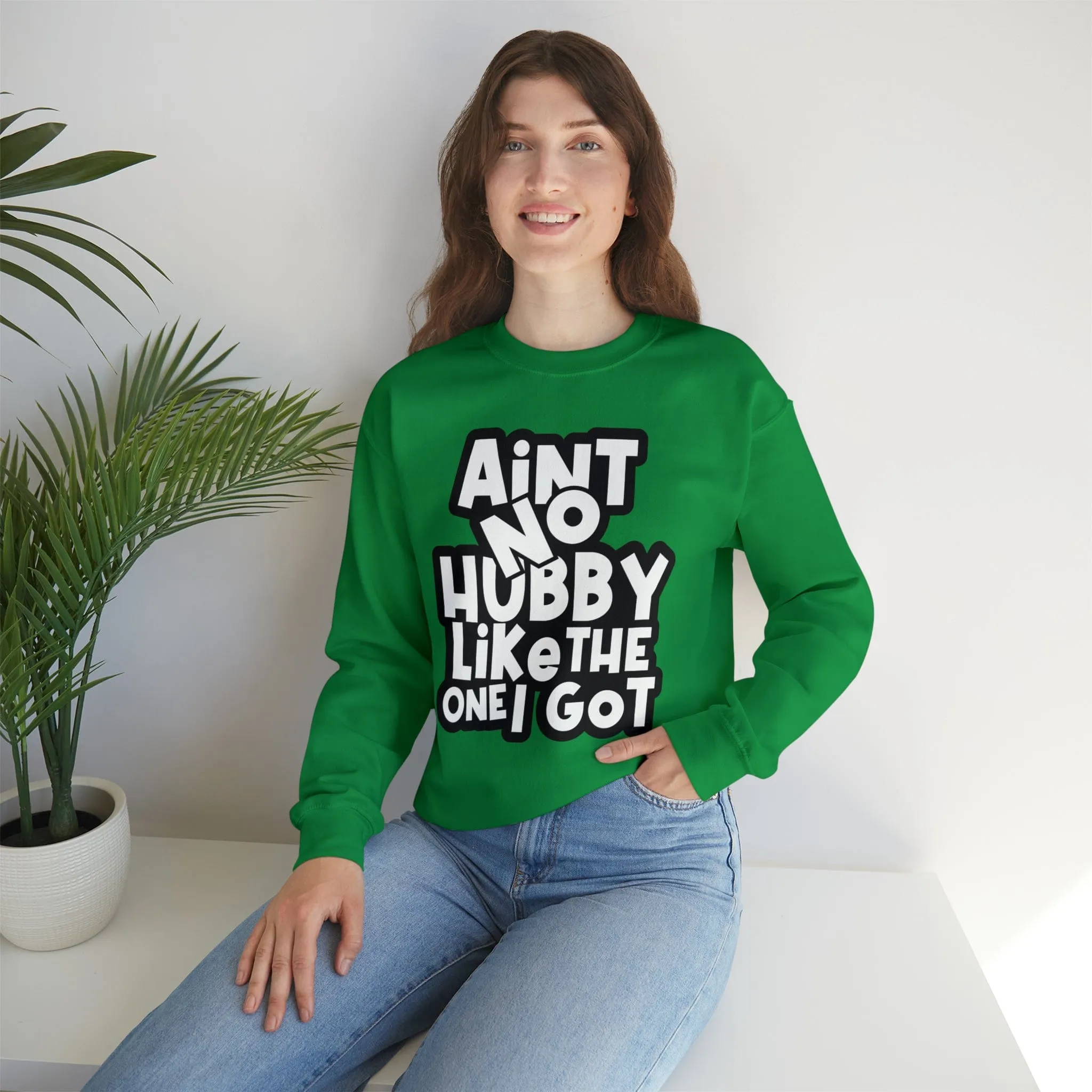 Aint no Hubby like the one I got Sweatshirt