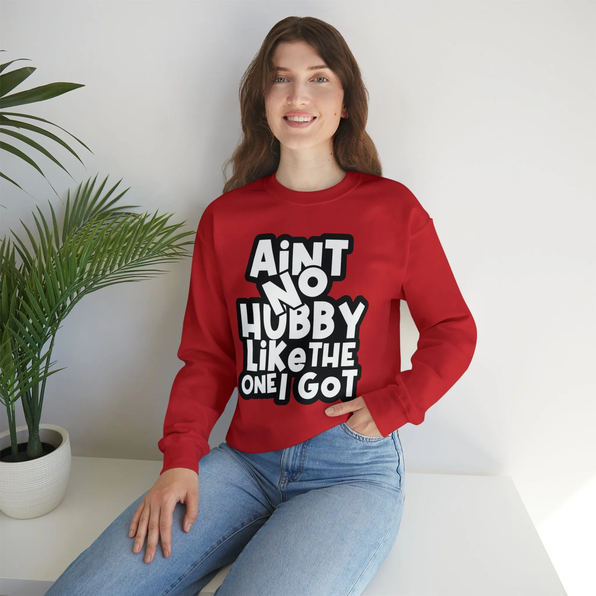 Aint no Hubby like the one I got Sweatshirt