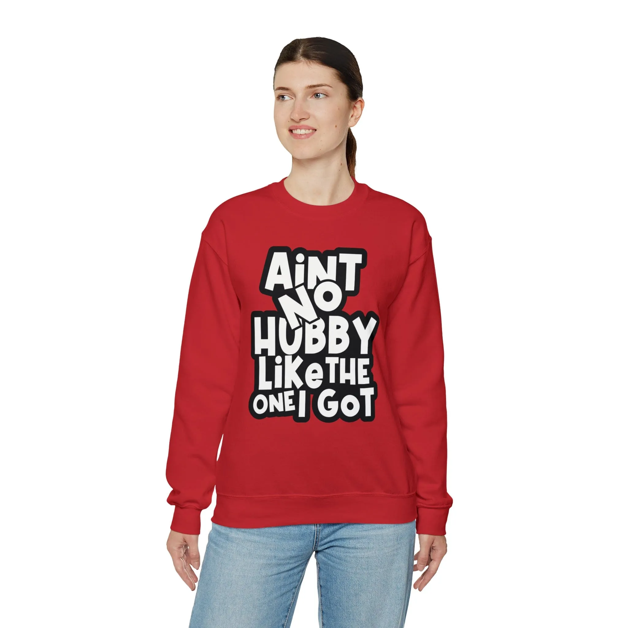 Aint no Hubby like the one I got Sweatshirt
