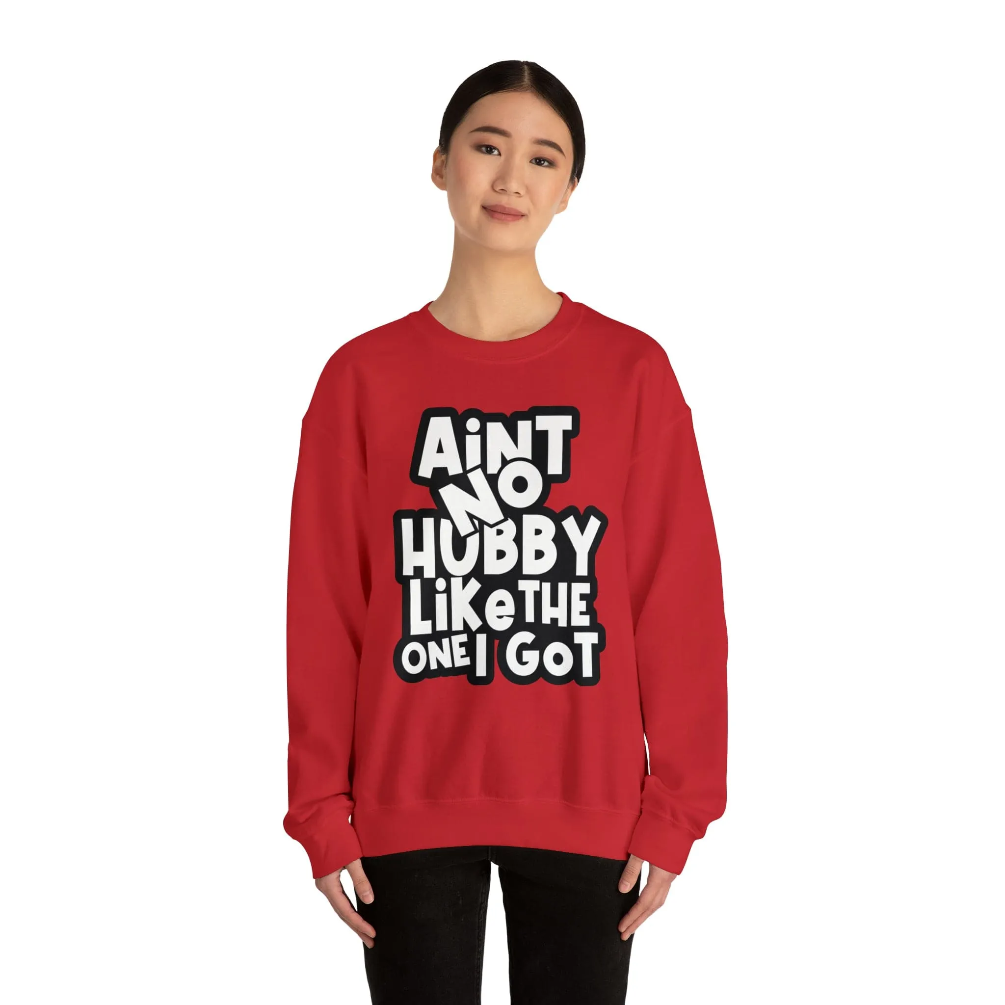 Aint no Hubby like the one I got Sweatshirt
