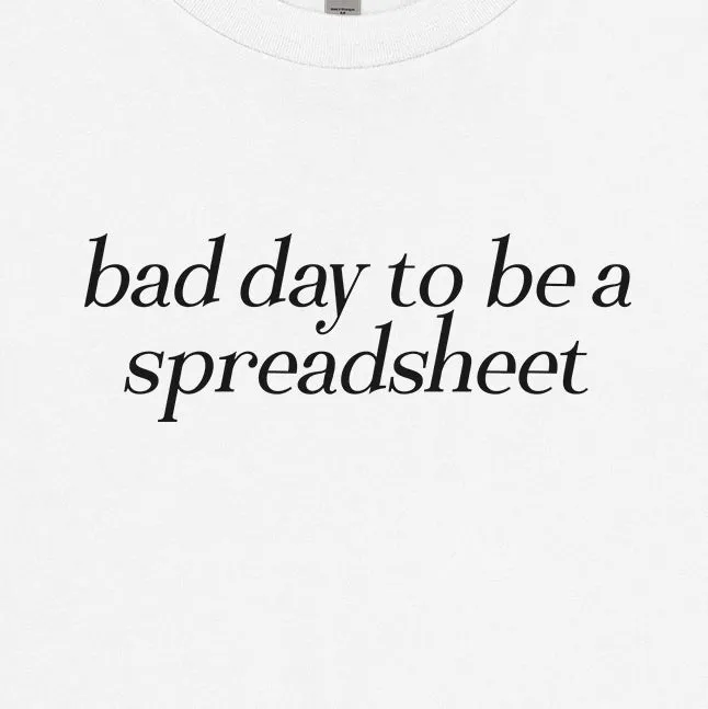 Bad Day To Be A Spreadsheet Tee