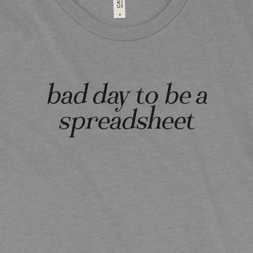 Bad Day To Be A Spreadsheet Tee