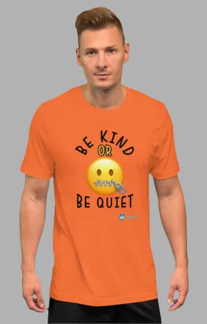 Be Kind or Be Quiet - Short Sleeve Tee
