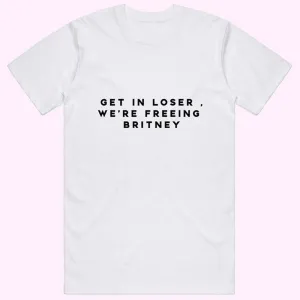 Get In We're Freeing Britney T-Shirt