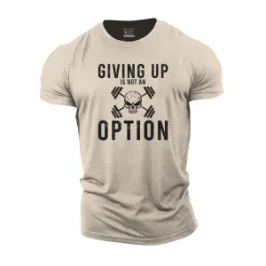 Giving up Is Not an Option Cotton T-Shirt