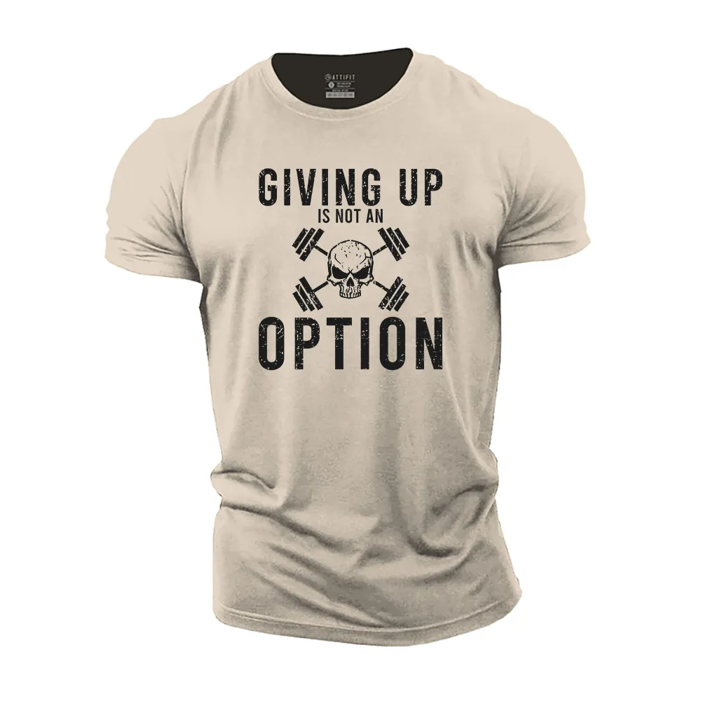 Giving up Is Not an Option Cotton T-Shirt