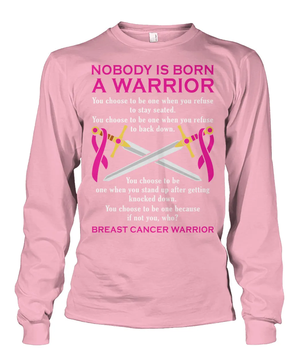 Nobody is Born a Warrior Shirts and Long Sleeves
