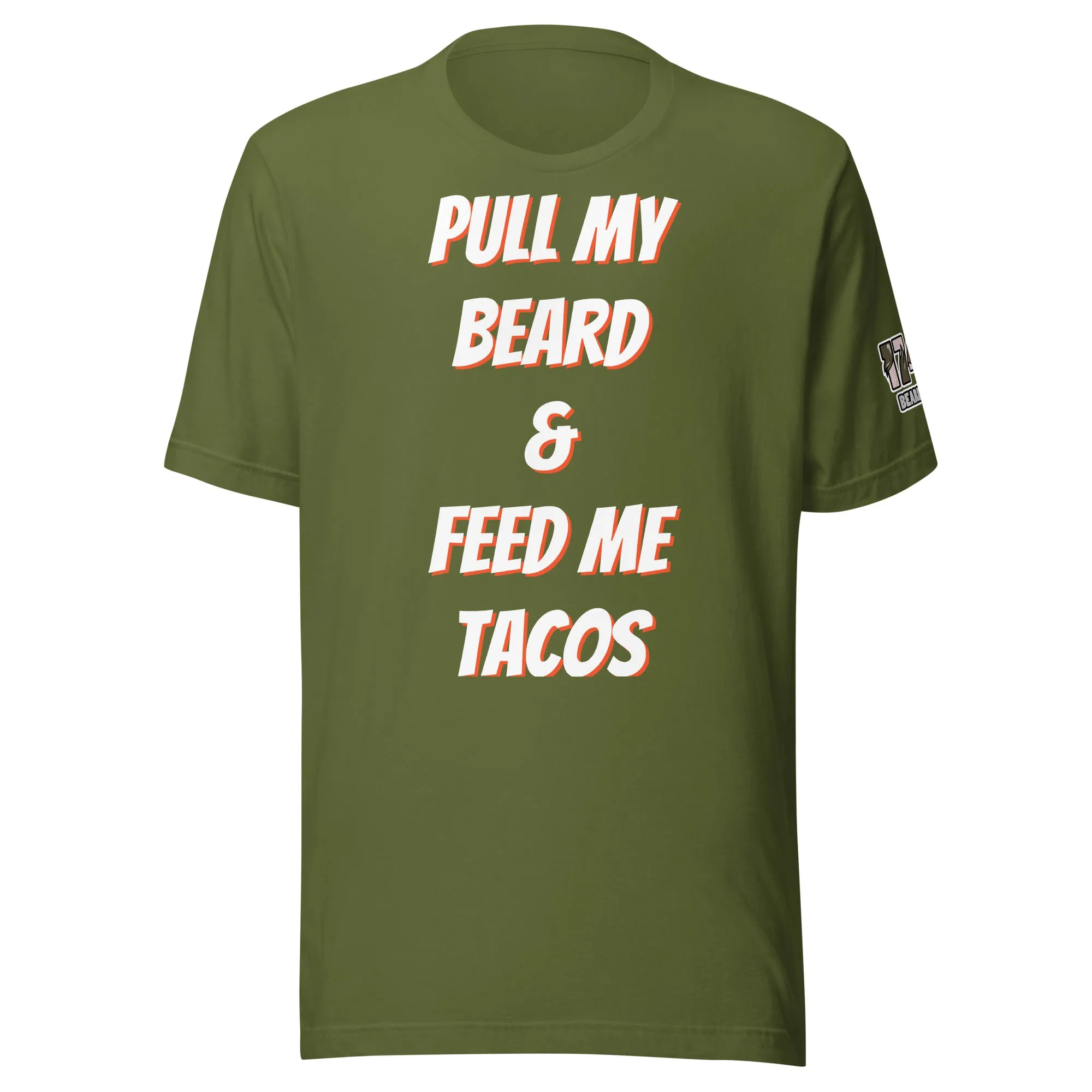 Pull My Beard & Feed Me Tacos T-shirts