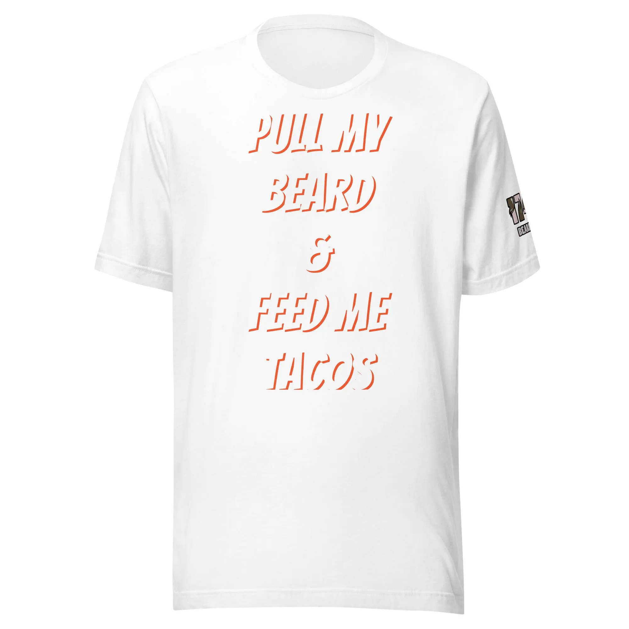 Pull My Beard & Feed Me Tacos T-shirts