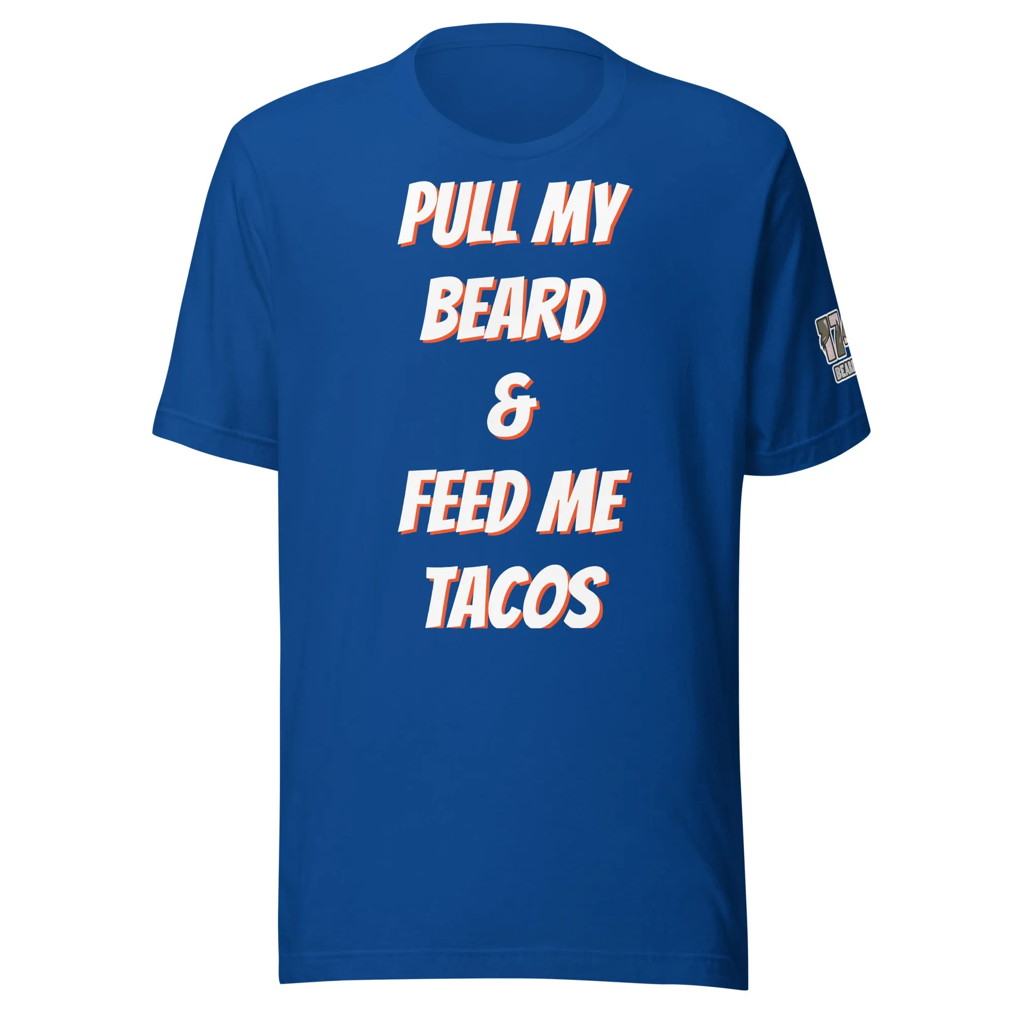 Pull My Beard & Feed Me Tacos T-shirts