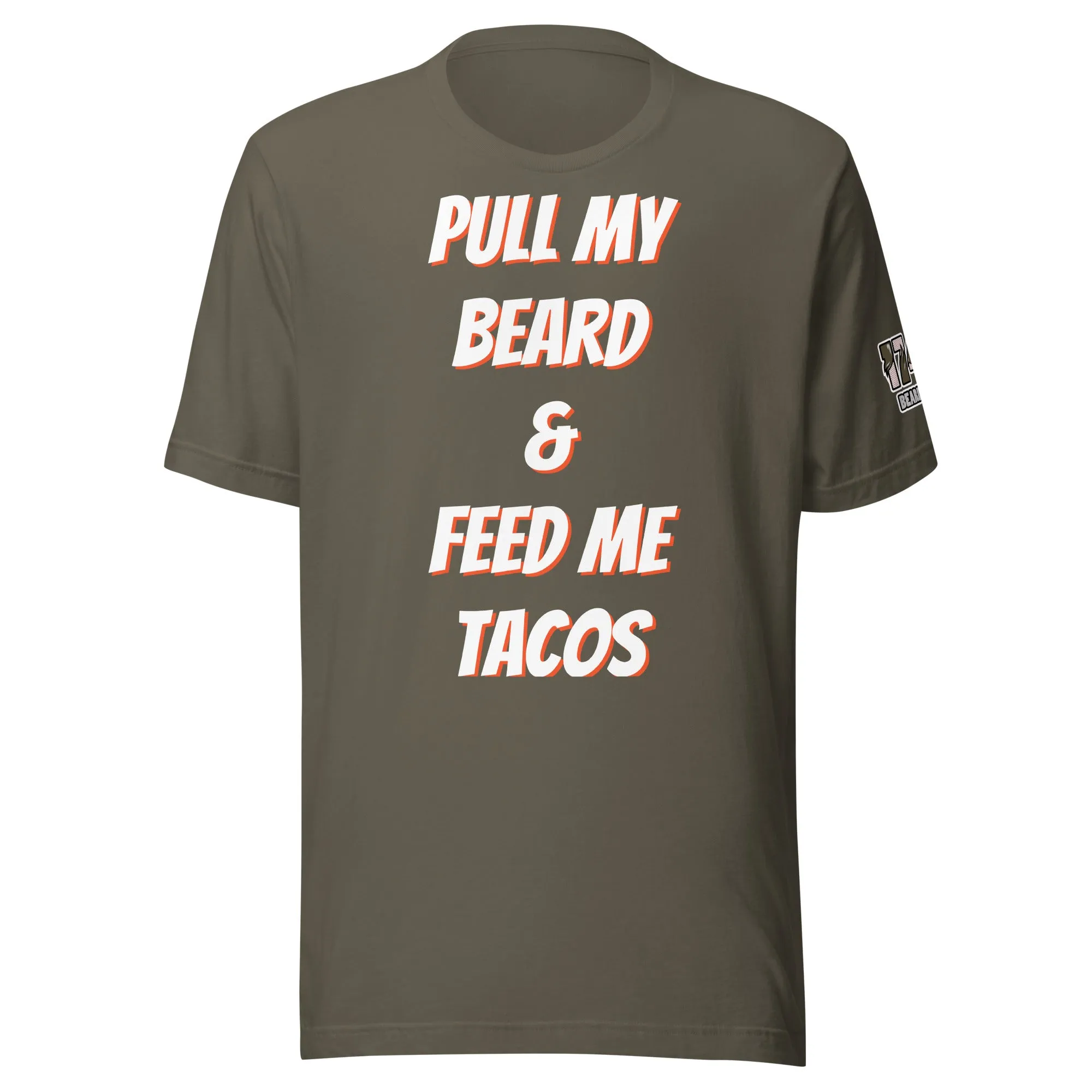 Pull My Beard & Feed Me Tacos T-shirts
