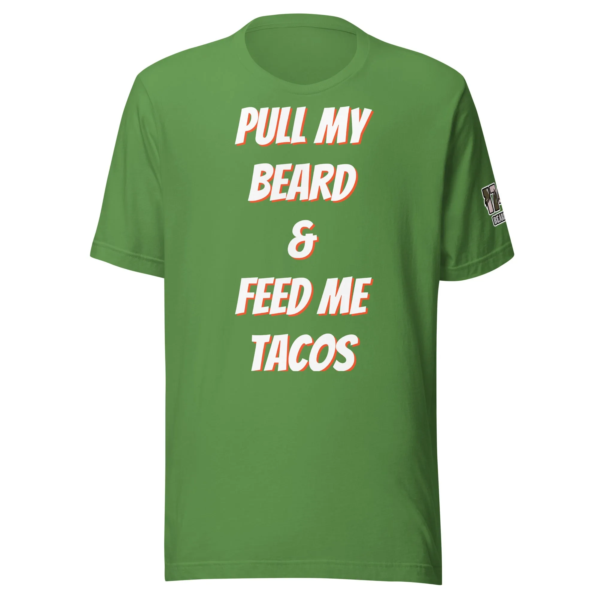 Pull My Beard & Feed Me Tacos T-shirts