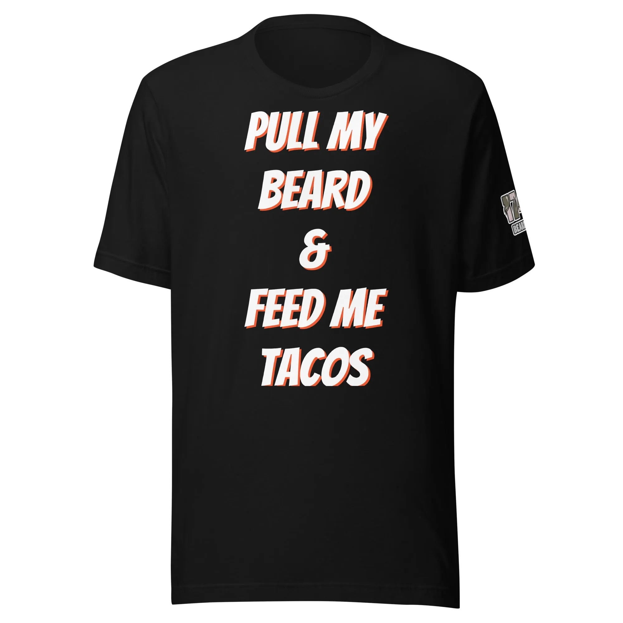 Pull My Beard & Feed Me Tacos T-shirts