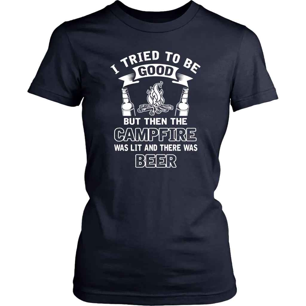 "I Tried To Be Good, But Then The Campfire Was Lit And There Was Beer"