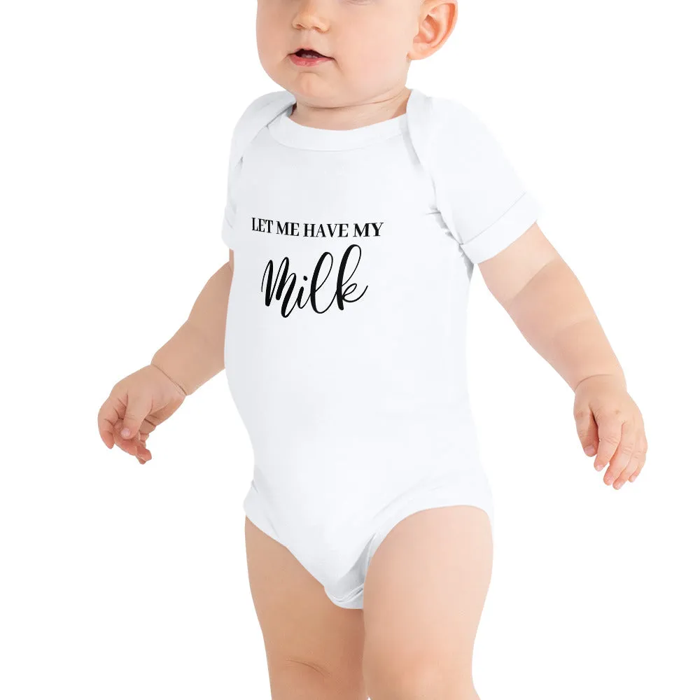 "Let me have my Milk" Baby Onesie