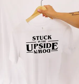 Stuck in the Upside Down - White T-Shirt