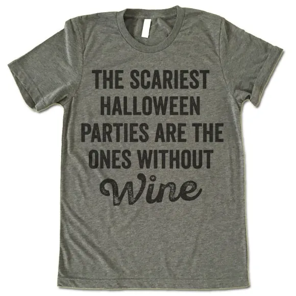 The Scariest Halloween Parties Are The Ones Without Wine T-Shirt