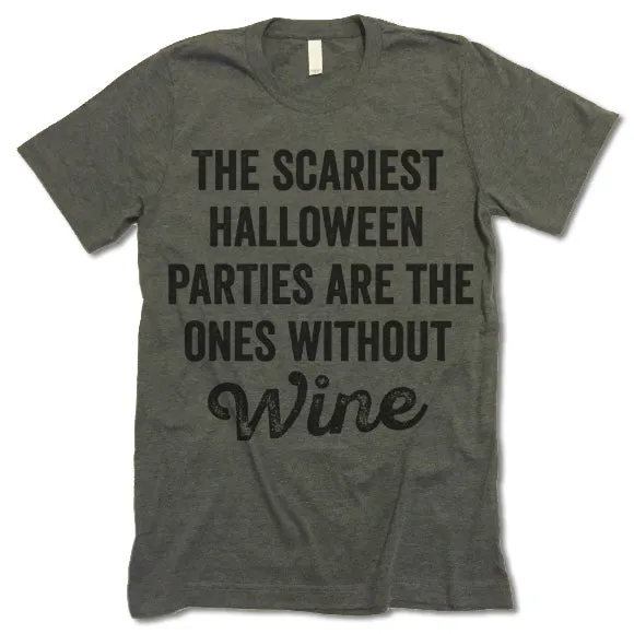 The Scariest Halloween Parties Are The Ones Without Wine T-Shirt