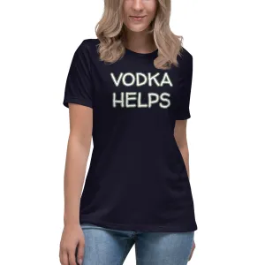 Vodka Helps Women's T-Shirt