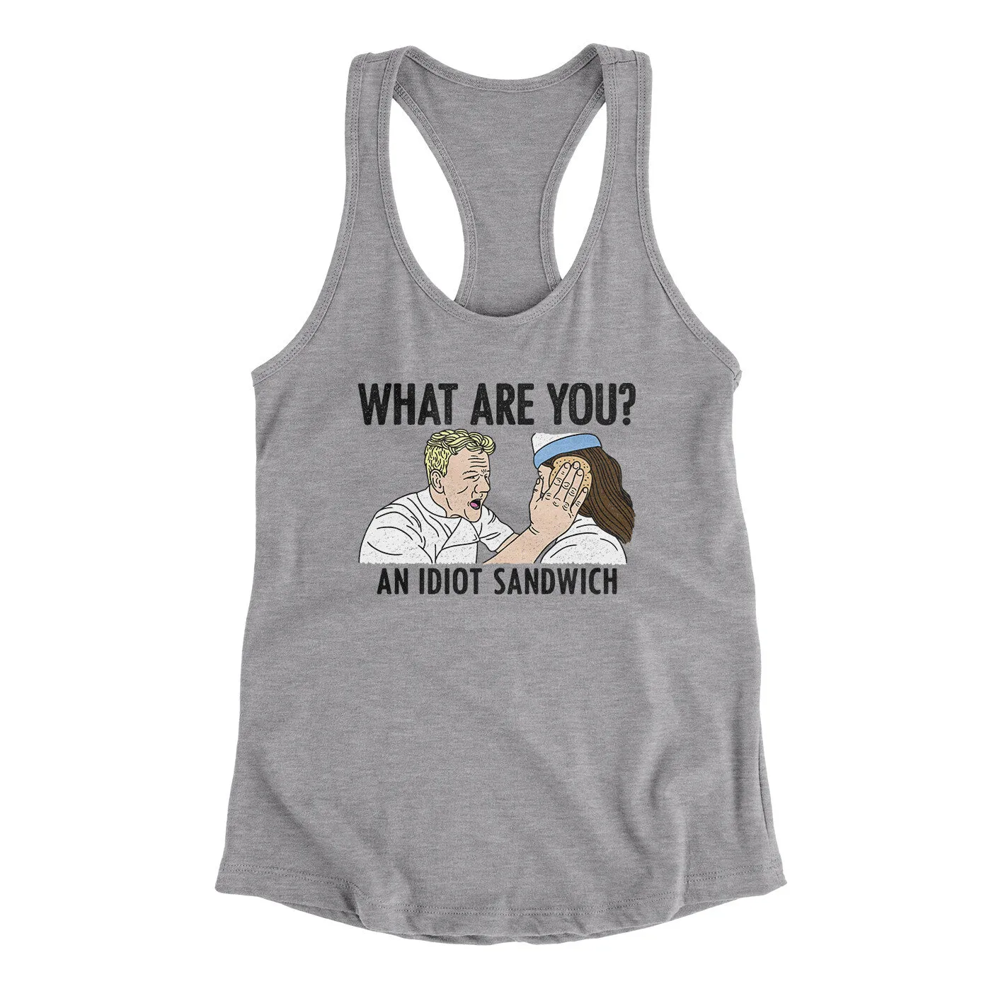 What Are You? An Idiot Sandwich Women's Racerback Tank