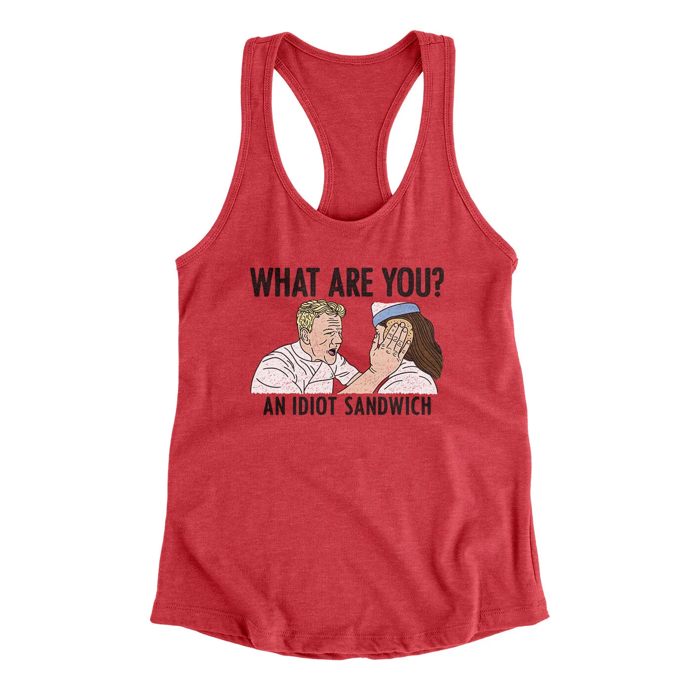 What Are You? An Idiot Sandwich Women's Racerback Tank