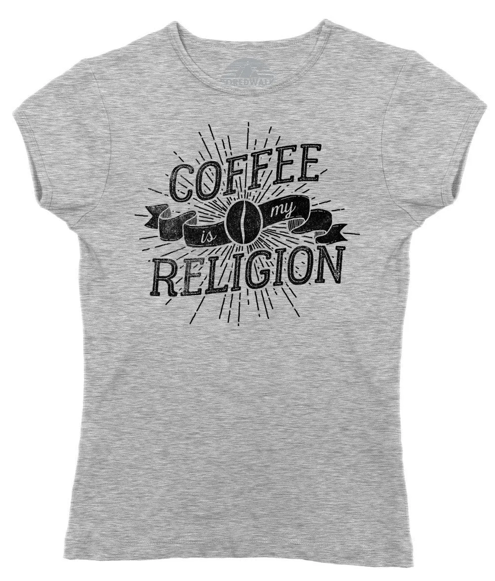 Women's Coffee Is My Religion T-Shirt