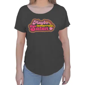Women's Maybe Tomorrow Satan Scoop Neck T-Shirt