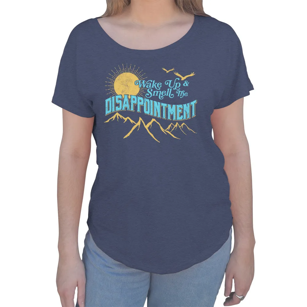 Women's Wake Up And Smell The Disappointment Scoop Neck T-Shirt